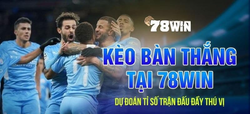 Kèo Bàn Thắng tại 78WIN