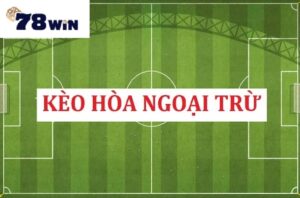 Soi kèo hòa ngoại trừ