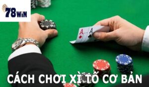 Giới thiệu xì tố 78win