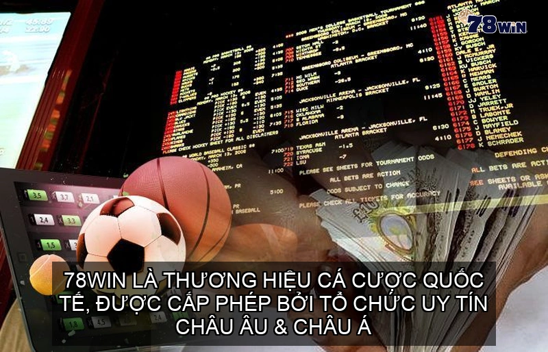 78WIN là thương hiệu cá cược quốc tế, được cấp phép bởi tổ chức uy tín châu Âu & châu Á
